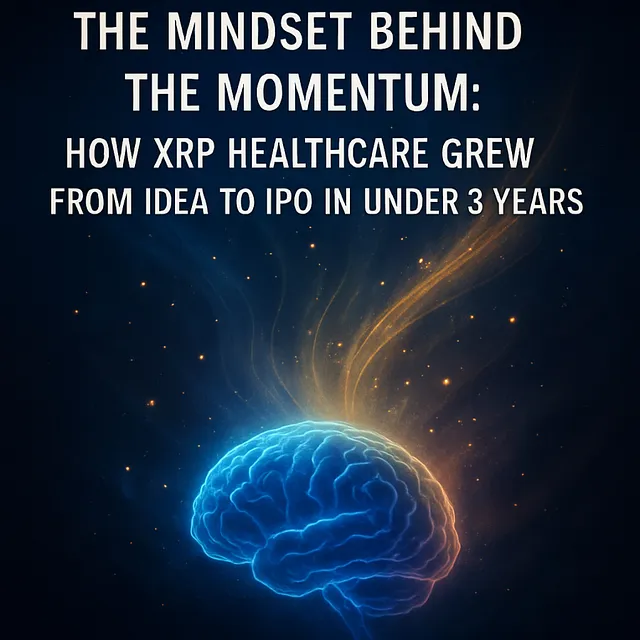 From Vision to Victory: The Mindset That Propelled XRP Healthcare from Concept to IPO in Just 3 Years